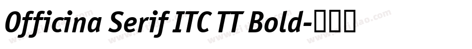 Officina Serif ITC TT Bold字体转换